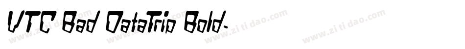 VTC Bad DataTrip Bold字体转换